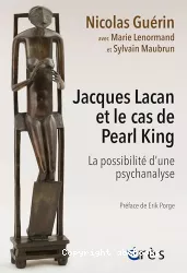 Jacques Lacan et le cas de Pearl King : La possibilité d'une psychanalyse