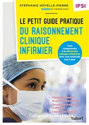 Le petit guide pratique du raisonnement clinique infirmier