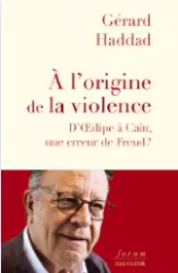 À l'origine de la violence : d'Oedipe à Caïn, une erreur de Freud ?