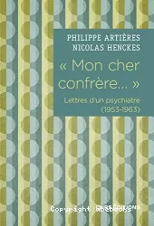 'Mon cher confrère...'. Lettres d'un psychiatre (1953-1963)