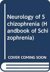 Handbook of schizophrenia. Volume 1, The neurology of schizophrenia