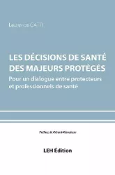 Les décisions de santé des majeurs protégés : pour un dialogue entre protecteurs et professionnels de santé