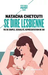 Se dire lesbienne : vie de couple, sexualité, représentation de soi