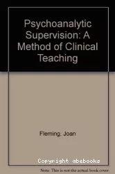 Psychoanalytic supervision : a method of clinical teaching