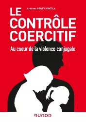 Le contrôle coercitif. Au coeur de la violence conjugale