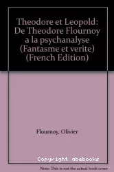 Théodore et Léopold : De Théodore Flournoy à la psychanalyse