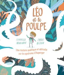 Léo et le poulpe : une histoire poétique et délicate sur le syndrome d'Asperger