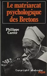 Le matriarcat psychologique des Bretons : essais d'ethnopsychiatrie