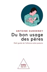 Du bon usage des pères, petit guide de l'alliance entre parents