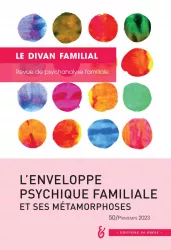 50 - L'enveloppe psychique familiale et ses métamorphoses 50 /Printemps 2023