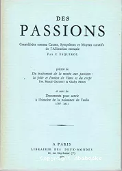 Des passions considérées comme causes, symptômes et moyens curatifs de l'aliénation mentale ; précédé Du traitement de la manie aux passions : la folie et l'union de l'âme et du corps ; suivi de Documents pour servir à l'histoire de la naissance de l'asile : 1797-1811