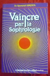 Vaincre par la sophrologie