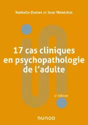 17 cas cliniques en psychopathologie de l'adulte