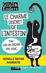 Le charme discret de l'intestin. Tout sur un organe mal aimé