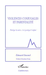 Violences conjugales et parentalité : protéger la mère, c'est protéger l'enfant
