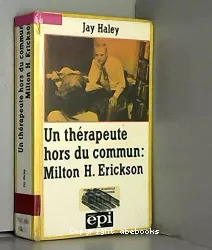 Un thérapeute hors du commun : Milton H. Erickson