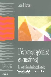 L'éducateur spécialisé en questions : la professionnalisation de l'activité socio-éducative