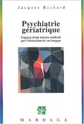 Psychiatrie gériatrique : esquisse d'une histoire médicale par l'élaboration de son langage