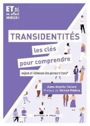 Transidentités : les clés pour comprendre : enjeux et richesses des parcours trans*