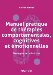 Manuel pratique de thérapies comportementales, cognitives et émotionnelles : stratégies et techniques
