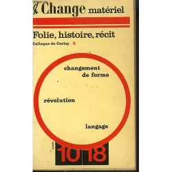 Change matériel: folie, histoire, récit t. 2