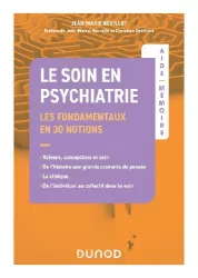 Le soin en psychiatrie - les fondamentaux en 30 notions