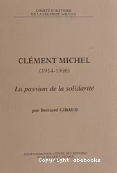 Clément Michel (1914-1990). La passion de la solidarité