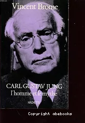 Carl Gustav Jung : l'homme et le mythe