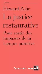 La justice restaurative - Pour sortir des impasses de la logique punitive