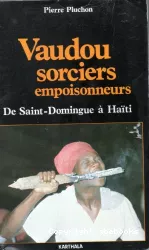 Vaudou, sorciers empoisonneurs : De Saint-Domingue à Haïti