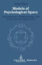 Models of psychological space : psychometrics, developmental, and experimental approaches