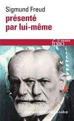 Sigmund Freud présenté par lui-même