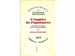 L'empire de l'éphémère : la mode et son destin dans les sociétés modernes