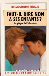 Faut-il dire non à ses enfants? les pièges de l'éducation