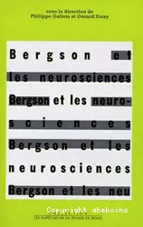 Bergson et les neurosciences : actes du colloque international de neuro-philosophie (Faculté libre de médecine - Institut de philosophie)