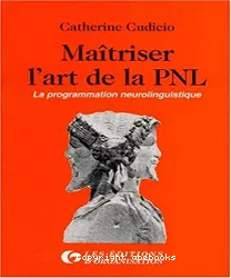 Maîtriser l'art de la PNL