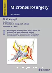 Microneurosurgery. Volume 1, Microsurgical anatomy of the basal cisterns and vessels of the brain, diagnostic studies, general operative techniques and pathological considerations of the intracranial aneurysms