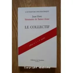 Le collectif ; séminaire de Sainte-Anne 1984-1985