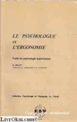 Le psychologue et l'ergonomie : traité de psychologie ergonomique