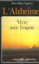 L'Alzheimer : vivre avec l'espoir