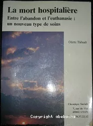 La mort hospitalière : entre l'abandon et l'euthanasie : un nouveau type de soins