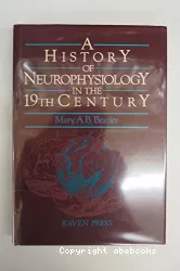 A history of neurophysiology in the 19th century