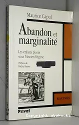 Les enfants placés sous l'ancien régime. Tome 1 : abandon et marginalité