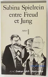 Sabina Spielrein entre Freud et Jung ; dossier découvert par A. Carotenuto et C. Trombetta