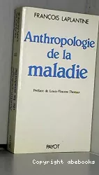 Anthropologie de la maladie. Etude ethnologique des systèmes de représentations étiologiques et thérapeutiques dans la société occidentale contemporaine