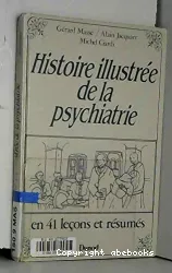 Histoire illustrée de la psychiatrie en 41 leçons et résumés