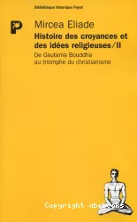 Histoire des croyances et des idées religieuses, 2 : De Gautama Bouddha au triomphe du christianisme