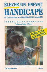 Elever un enfant handicapé : de la naissance aux premiers acquis scolaires : Guide pour les parents