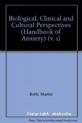 Handbook of anxiety : biological, clinical and cultural perspectives. Volume 1