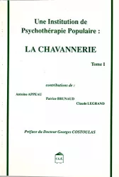 Une institution de psychothérapie populaire : la Chavannerie. Tome I